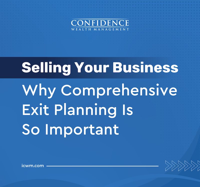 Selling Your Business: Why Comprehensive Exit Planning Is So Important
